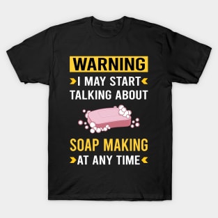 Warning Soap Making Soapmaking T-Shirt